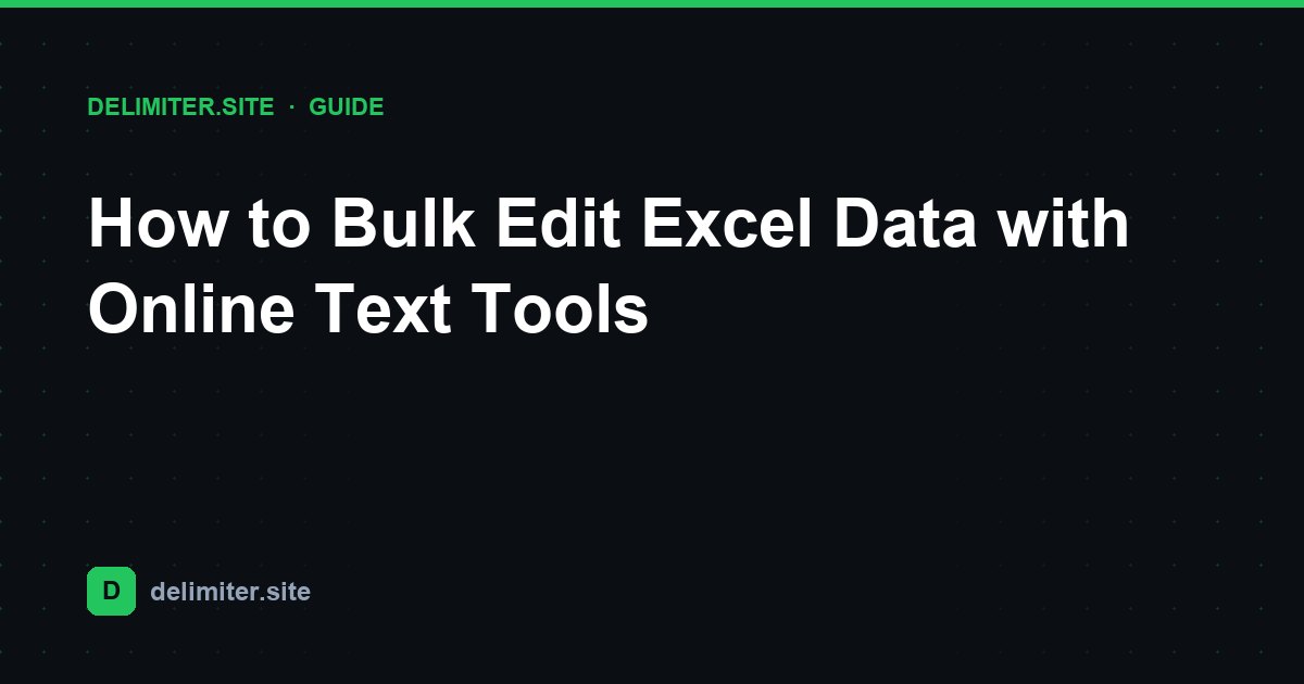 Como Editar Dados do Excel em Massa Usando Ferramentas Online de Transformação de Texto — guide on Delimiter.site