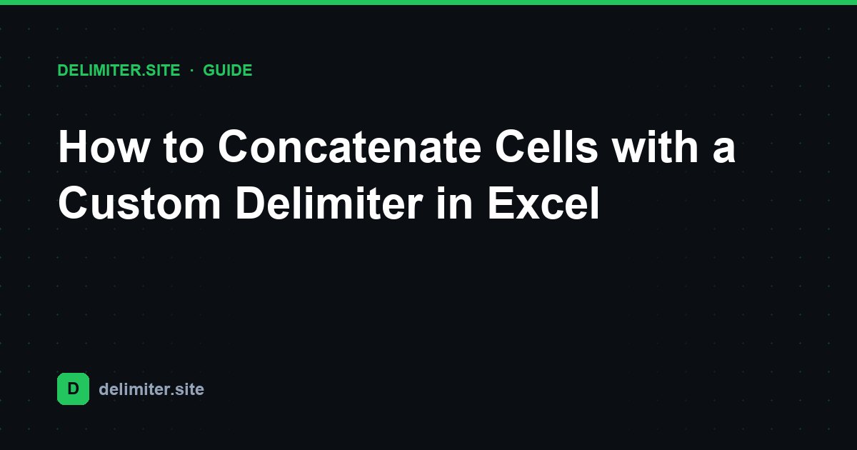 Come concatenare celle con un delimitatore personalizzato in Excel — guide on Delimiter.site