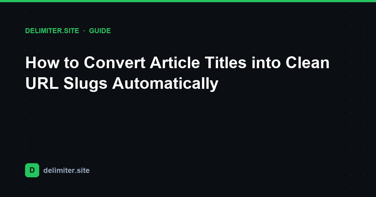 Cómo convertir títulos de artículos en slugs de URL limpios automáticamente — guide on Delimiter.site