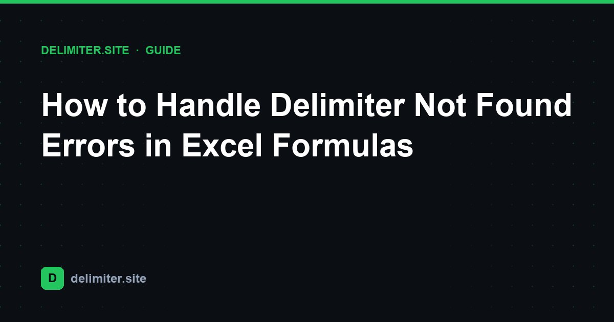 Cómo solucionar errores de delimitador no encontrado en fórmulas de Excel — guide on Delimiter.site