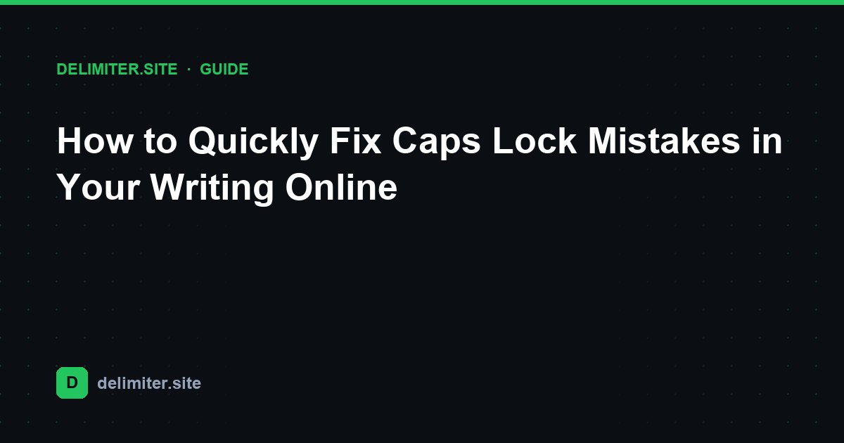 كيفية إصلاح أخطاء مفتاح Caps Lock في كتابتك عبر الإنترنت بسرعة — guide on Delimiter.site