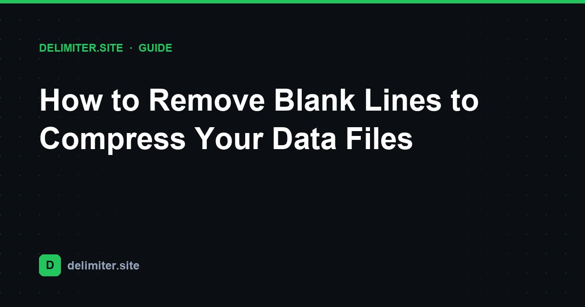 How to Remove Blank Lines to Compress Your Data Files — guide on Delimiter.site