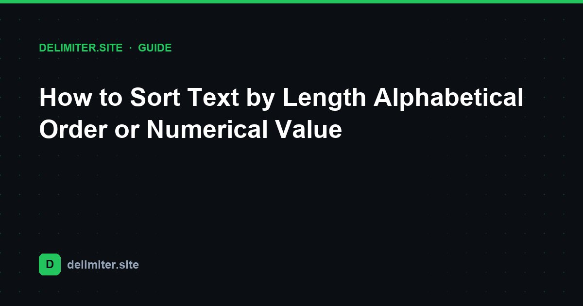 Come ordinare il testo per lunghezza, ordine alfabetico o valore numerico — guide on Delimiter.site