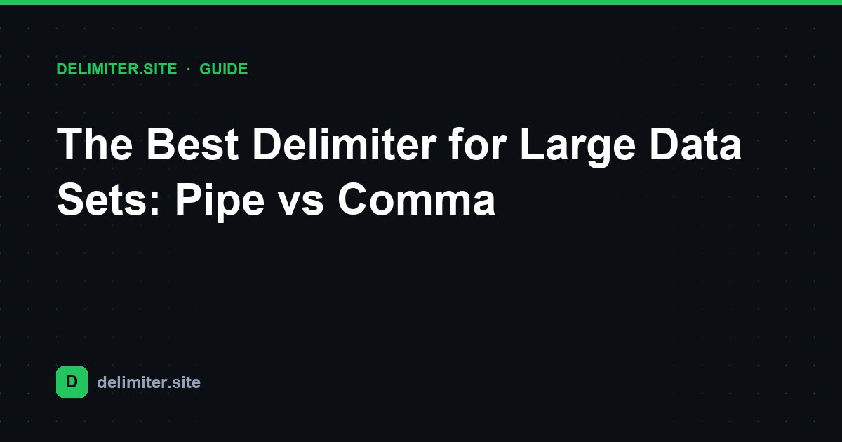 El mejor delimitador para grandes conjuntos de datos: por qué el pipe suele ser mejor que la coma — guide on Delimiter.site