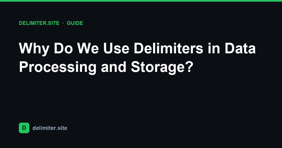 Зачем нужны разделители в обработке и хранении данных? — guide on Delimiter.site