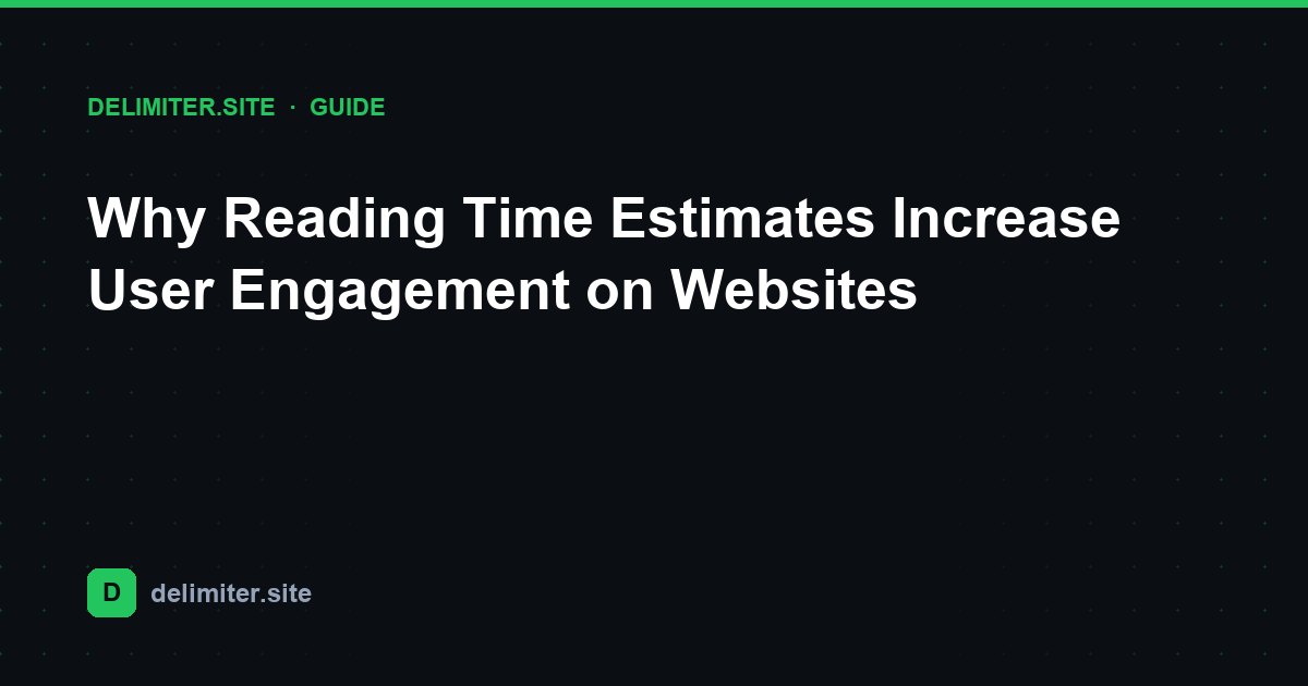 Perché le stime del tempo di lettura aumentano il coinvolgimento degli utenti sui siti web — guide on Delimiter.site